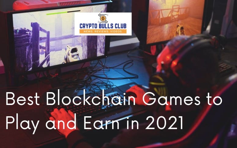  Top 10 Blockchain Games to Play and Earn in 2021