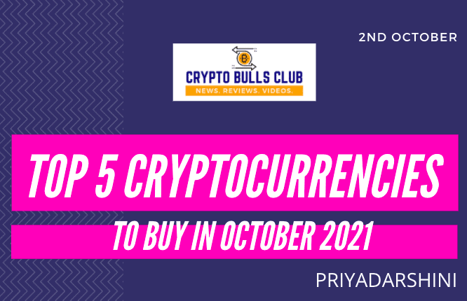  Top 5 Cryptocurrencies to buy in October 2021