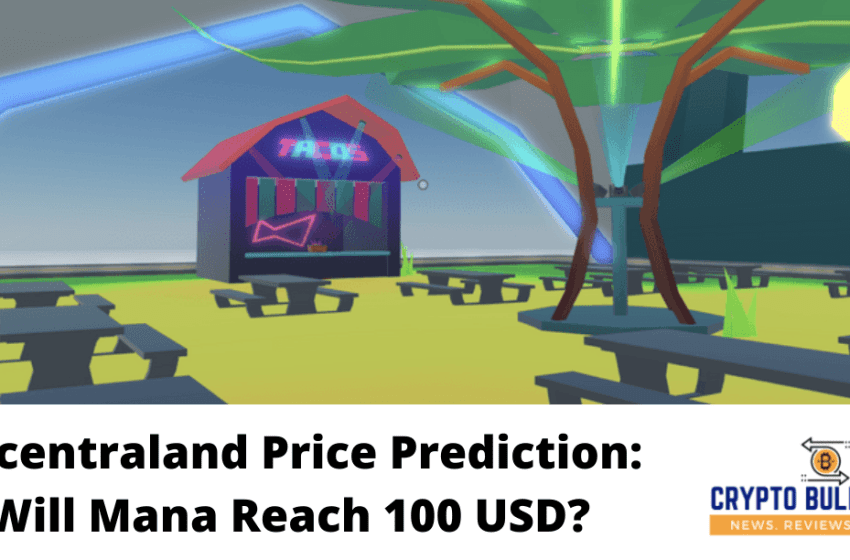  Decentraland (MANA) Price Prediction: Will Mana reach 100 USD?