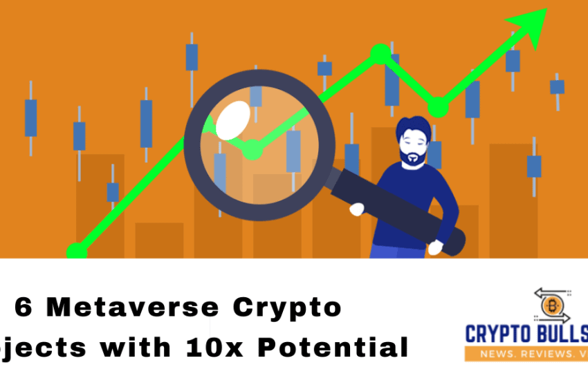 Top Metaverse Crypto Projects with 10x Potential