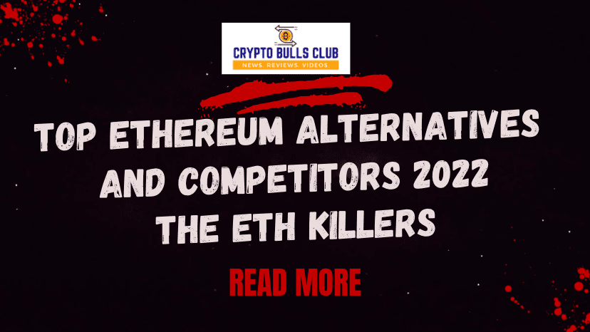  Top Ethereum Alternatives and Competitors 2022: ETH Killers