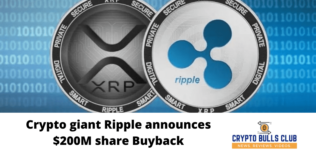 Crypto giant Ripple announces $200M share Buyback