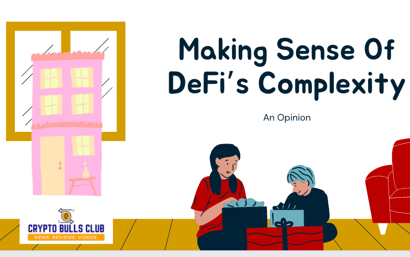  Making Sense Of DeFi’s Complexity: An Opinion