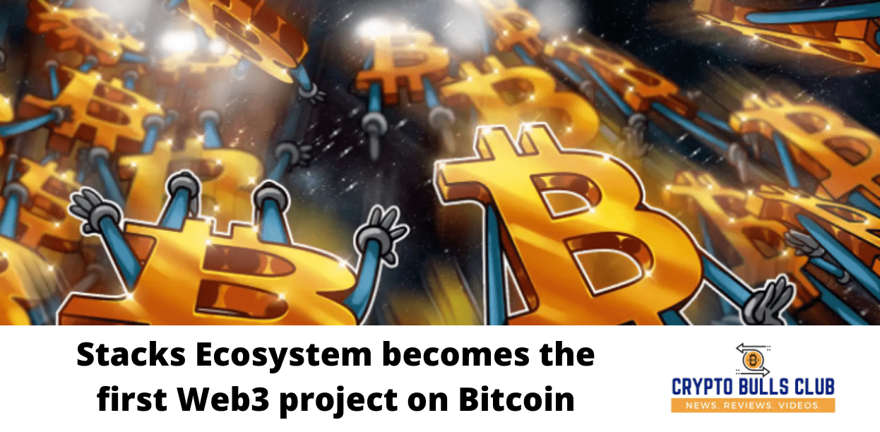 Stacks Ecosystem becomes the first Web3 project on Bitcoin
