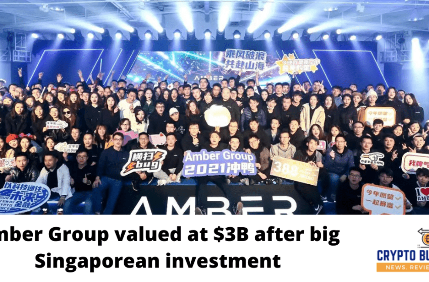  Amber Group valued at $3B after big Singaporean investment