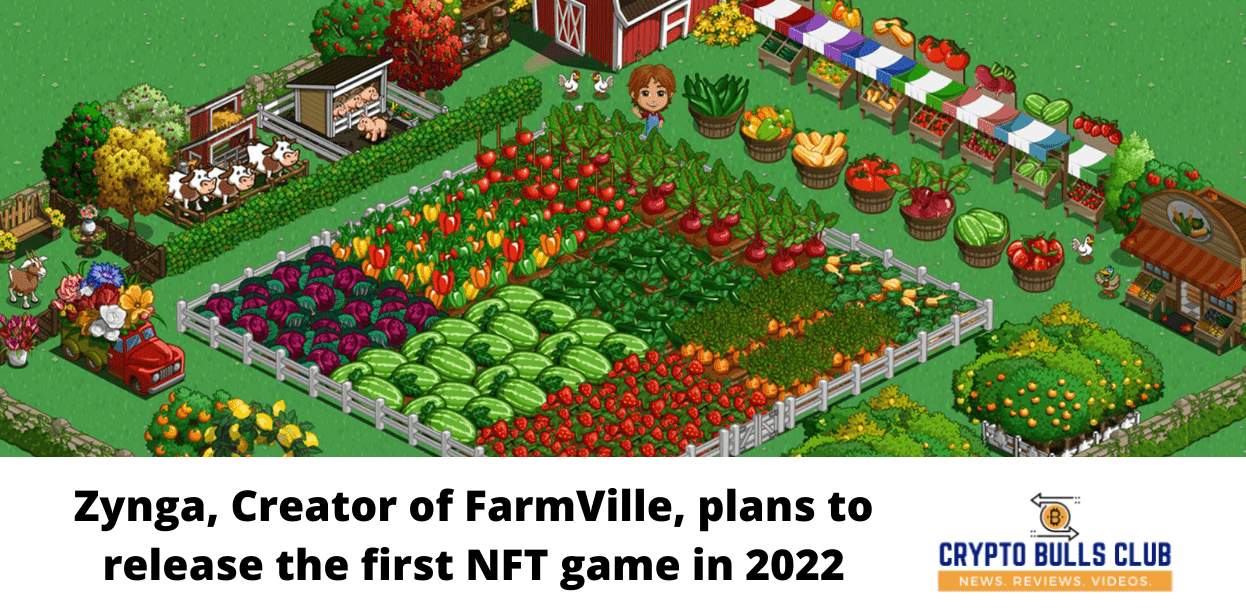 Zynga, Creator of FarmVille, plans to release the first NFT game in 2022