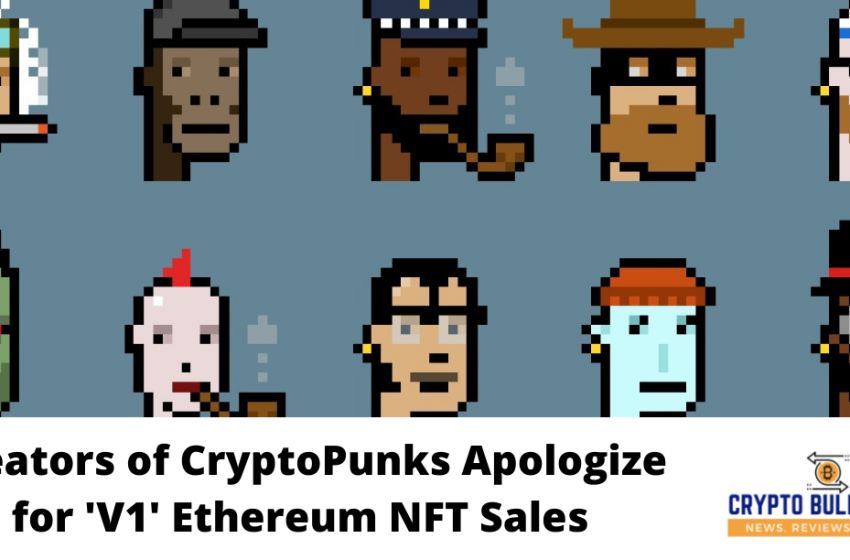  Creators of CryptoPunks Apologize for ‘V1’ Ethereum NFT Sales