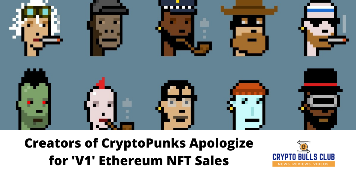 Creators of CryptoPunks Apologize for 'V1' Ethereum NFT Sales