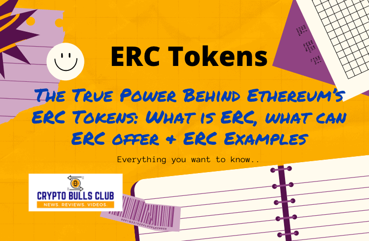  The True Power Behind Ethereum’s ERC Tokens: What is ERC, what can ERC offer & ERC Examples