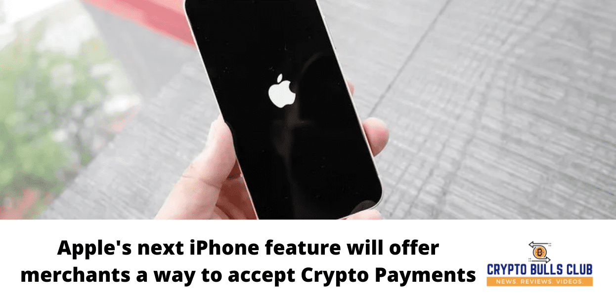 Apple's next iPhone feature will offer merchants a way to accept crypto payments