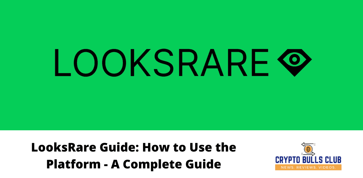 LooksRare Guide: How to Use the Platform - A Complete Guide