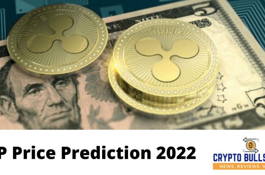  XRP Price Prediction 2022 to 2026: Should you buy and Hold XRP in 2022?