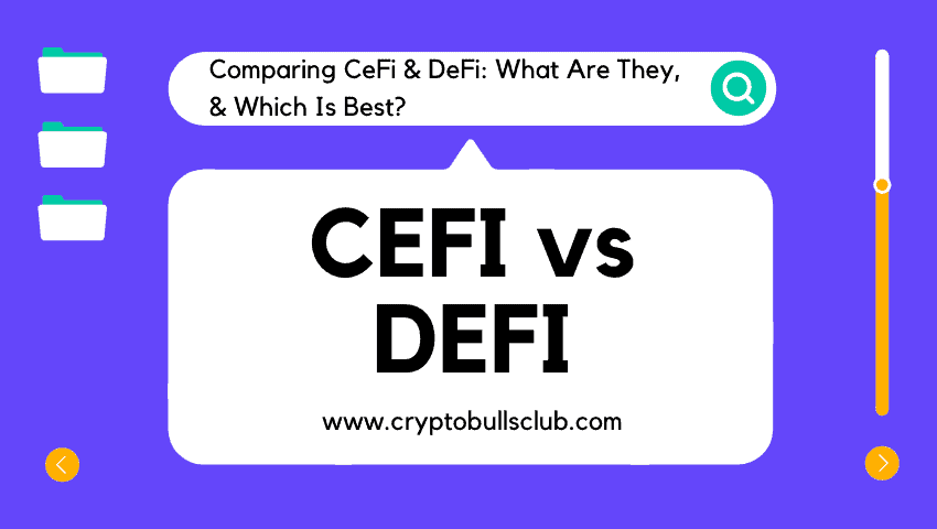  Comparing CeFi & DeFi: What Are They, & Which Is Best?