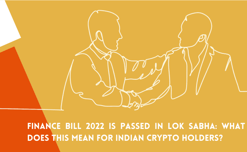  Finance Bill 2022 is Passed in Lok Sabha: What Does this mean for Indian Crypto Holders?