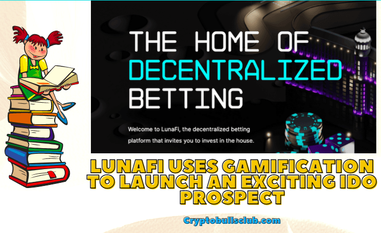  LunaFi Uses Gamification to Launch an Exciting IDO Prospect