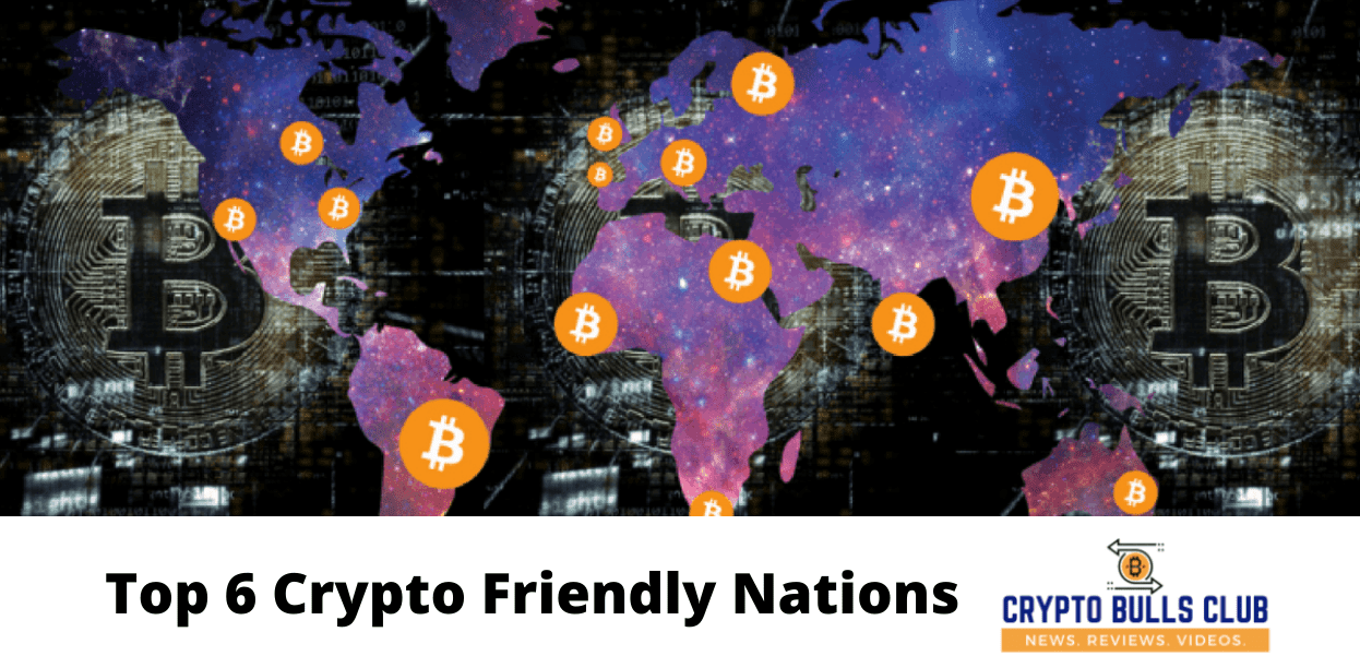 Top 6 Crypto Friendly Nations