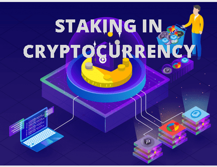 STAKING IN CRYPTOCURRENCY