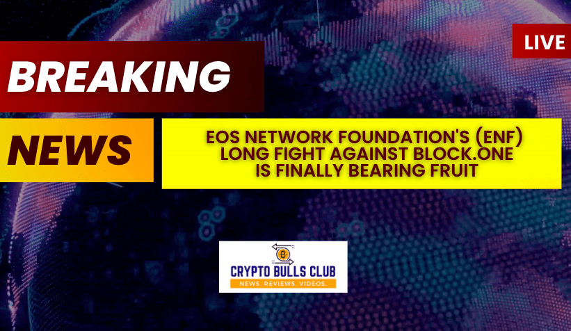  EOS Network Foundation’s (ENF) Long Fight Against Block.one is Finally Bearing Fruit