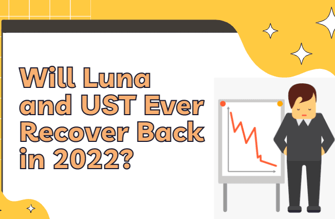  Will Luna and UST Ever Recover Back in 2022? Investors Lost their Life Savings