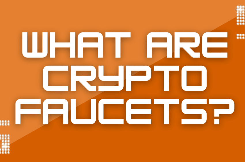  What is a Crypto Faucet?
