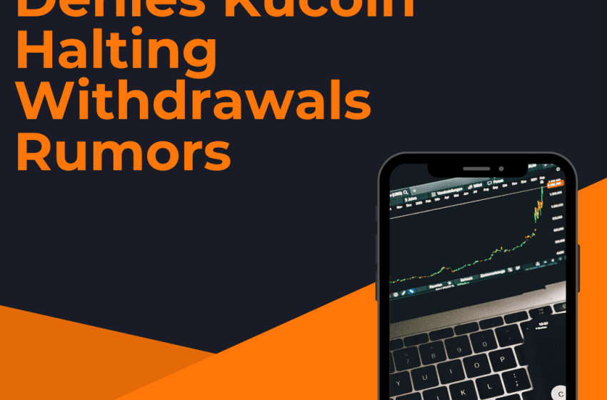  Kucoin CEO Denies Halting Withdrawals Rumors, Threatens Legal Action