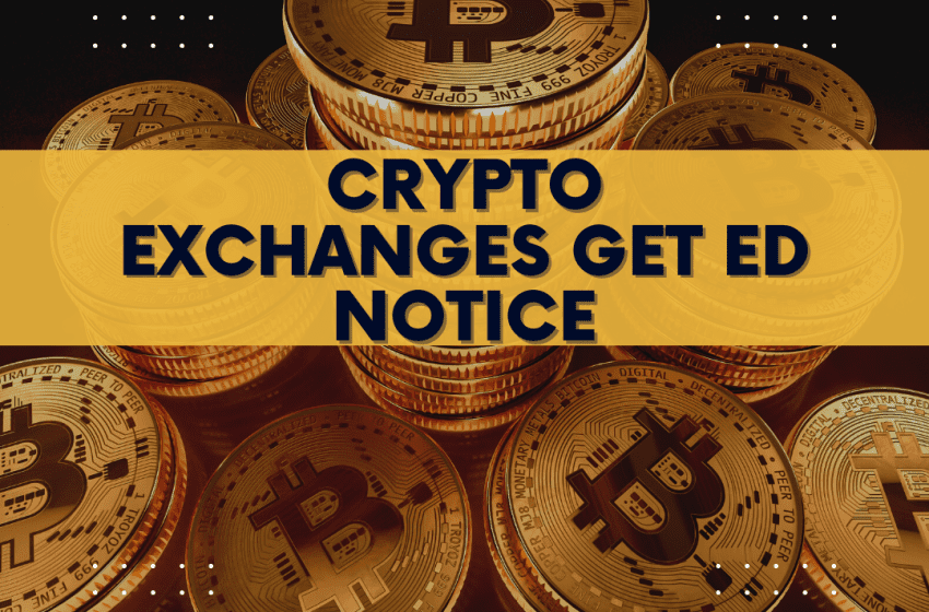  Crypto exchanges including CoinDCX, WazirX get ED notice seeking info under FEMA