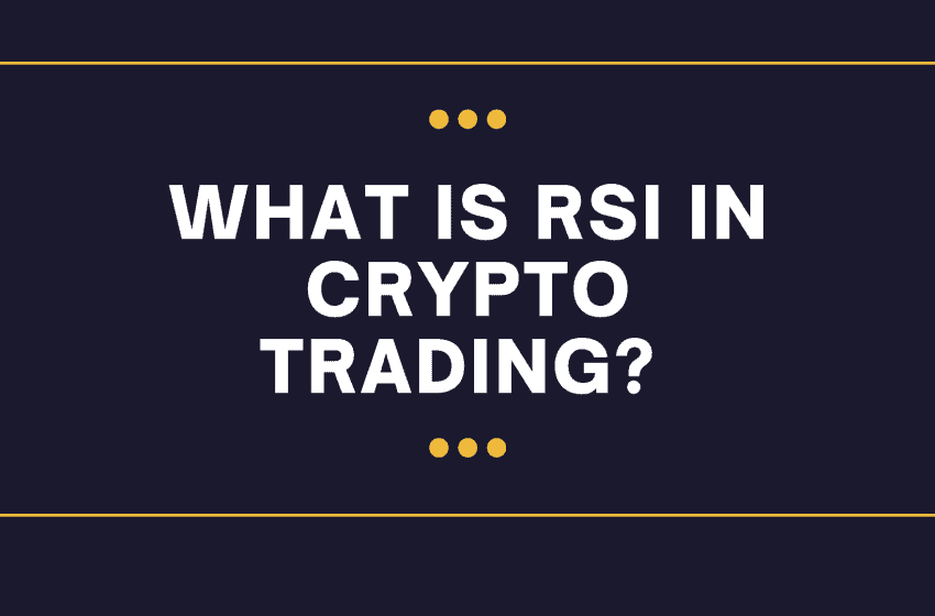  What is RSI in crypto trading? How to trade Bitcoin using this indicator