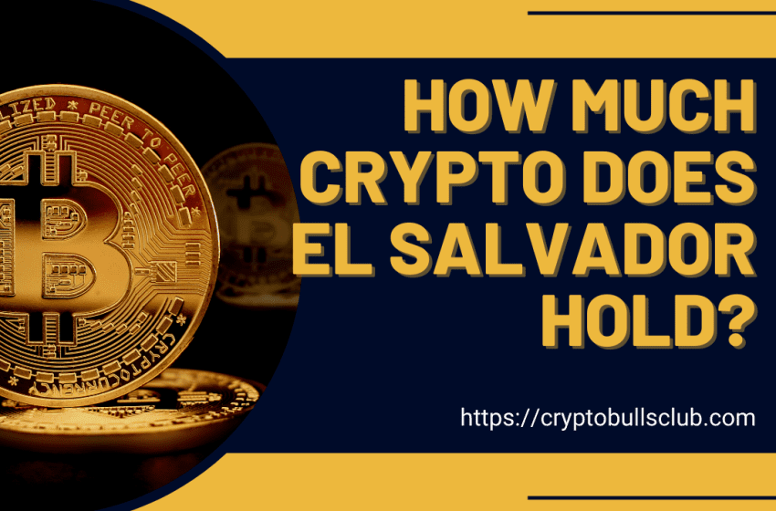  How much Bitcoin does El Salvador hold?