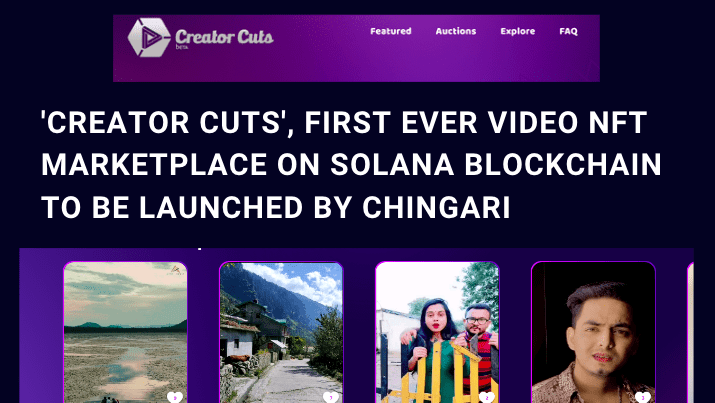  ‘Creator Cuts’, First Ever Video NFT Marketplace on Solana Blockchain Launched by Chingari