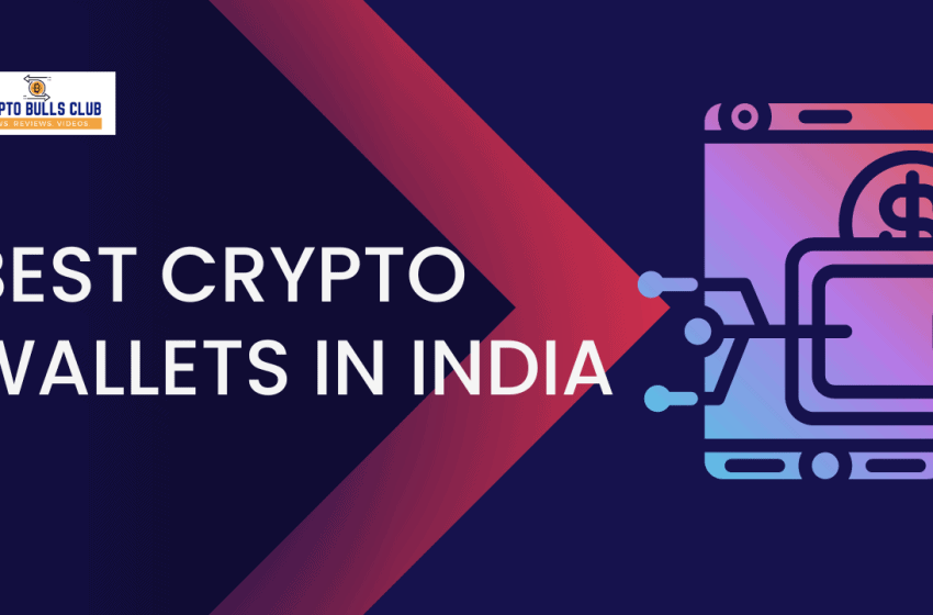  Best Crypto Wallets in India: Top 7 Bitcoin Wallets