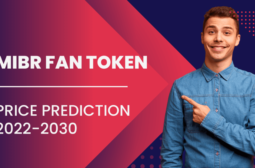  What is MIBR Fan Token? MIBR Price Prediction 2023, 2024, 2025 to 2030