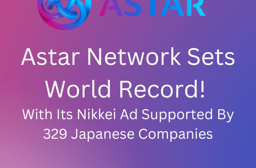  Astar Nework Teams up with 329 Top Japanese Brands to Promote Web 3.0
