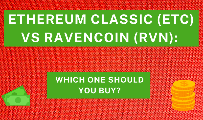  Ethereum Classic (ETC) vs Ravencoin (RVN): Which one should you buy?