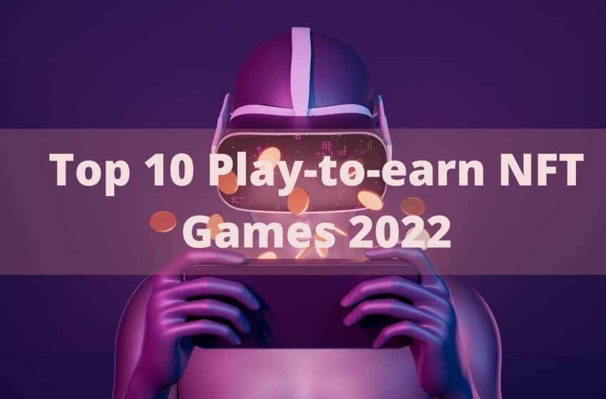  Top 10 Play to Earn Crypto NFT Games 2022 (October Updated)