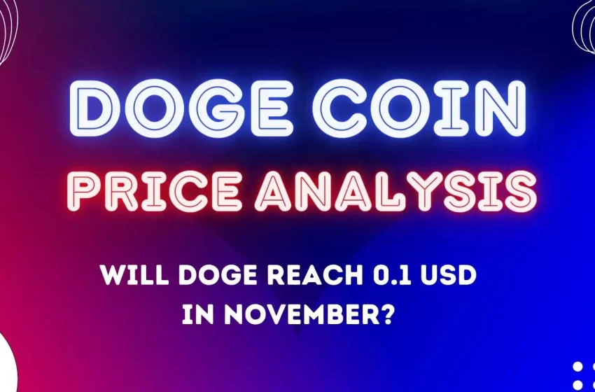  Dogecoin Price Analysis: Will Doge reach 0.1 USD in November?