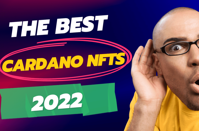  Best Cardano NFTs 2022: Top ADA NFTs (by Sales)