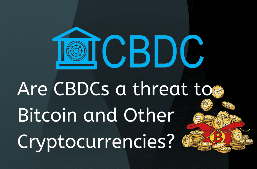  Are CBDCs a threat to Bitcoin and Other Cryptocurrencies?