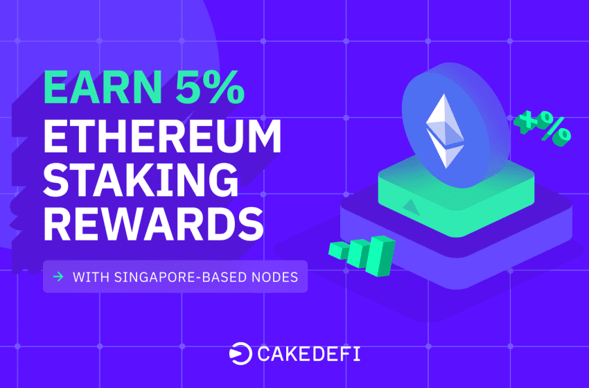  CakeDefi Now Offers Ethereum Staking; Offer 5% Annual Yield