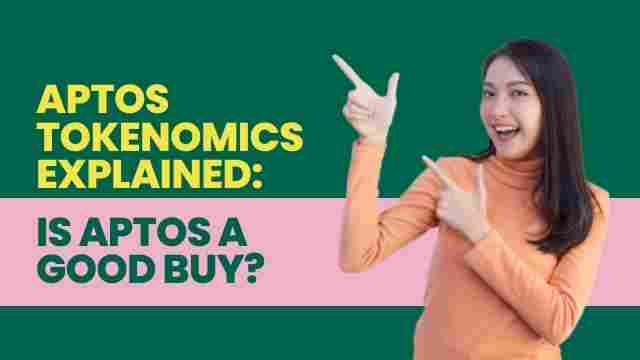 Aptos Tokenomics explained: Is Aptos a good buy?