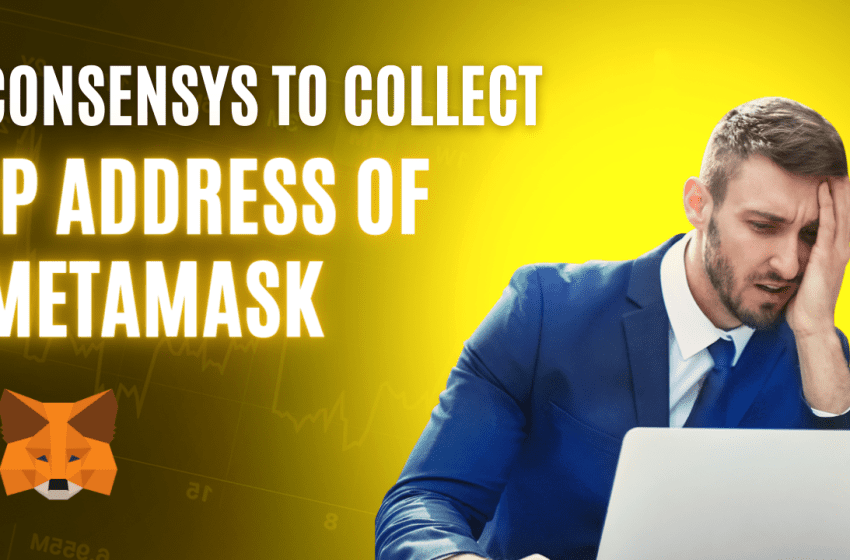  Consensys to collect IP address of MetaMask