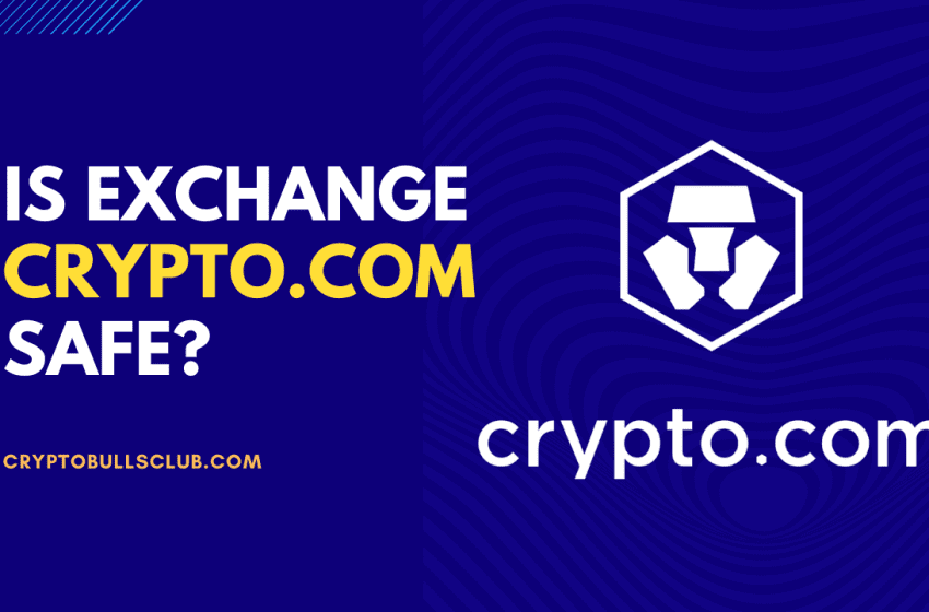  Is Crypto.com Safe? Should You Withdraw Your Funds from The Exchange?
