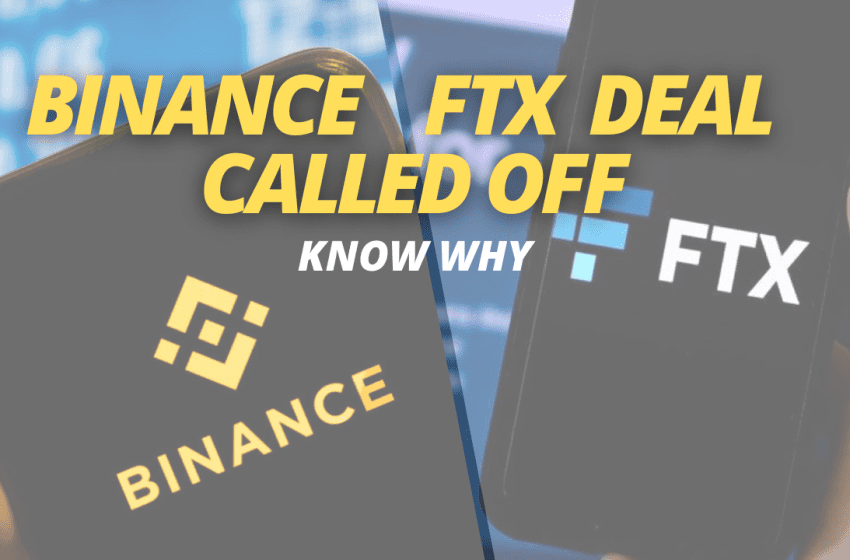  Binance FTX Deal Called Off: Know Why & What happens Next?