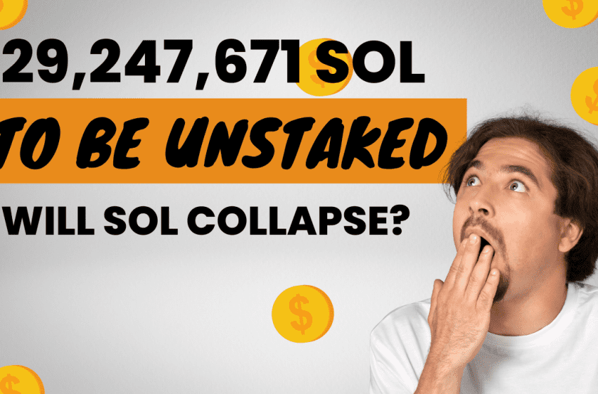  31M+ SOL to be Unstaked Today: Will SOL Collapse?