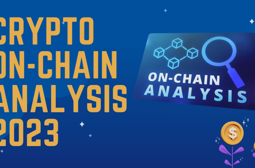  How to Effectively Do Crypto On-chain Analysis in 2023