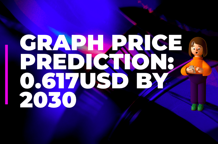  Graph (GRT) Price Prediction 2023, 2024, 2025 to 2030: 0.617USD by 2030