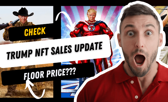 Donald Trump NFT Collection Sales Update: Should you buy?