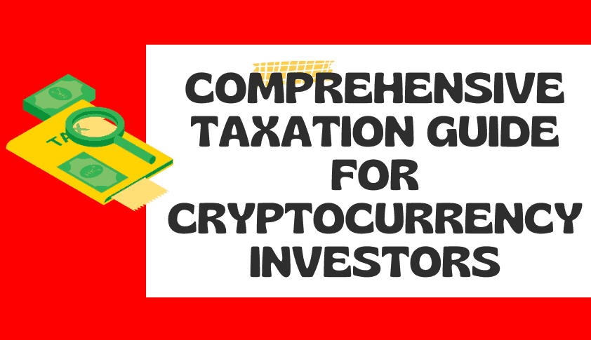 Comprehensive Taxation Guide For Cryptocurrency Investors
