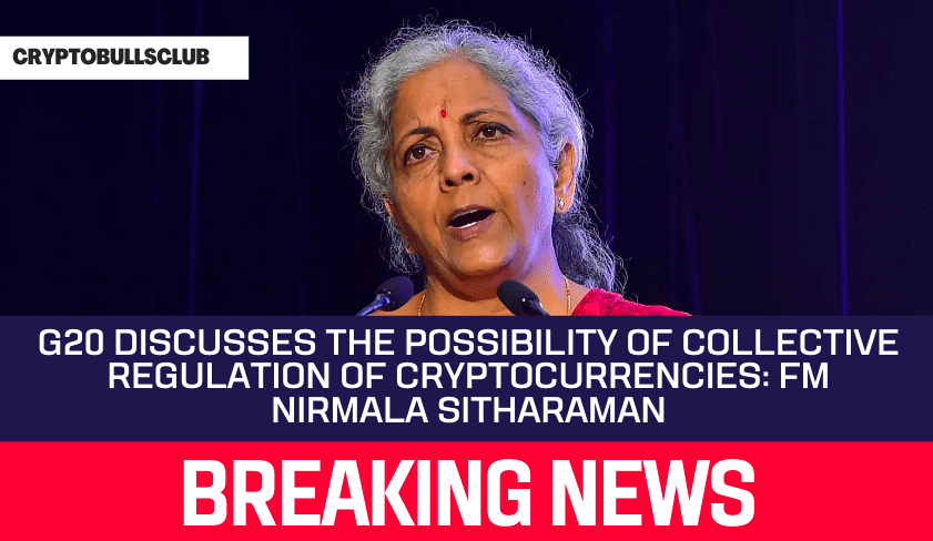  G20 discusses the possibility of collective regulation of cryptocurrencies: FM Nirmala Sitharaman