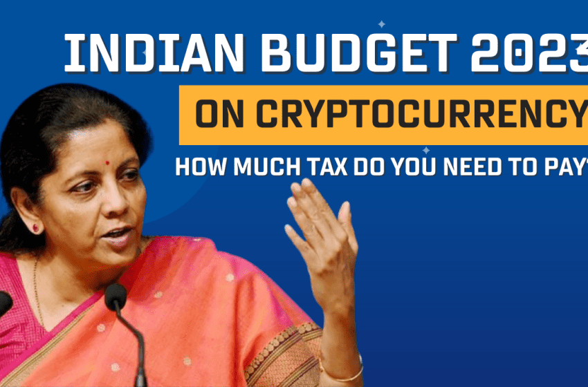  Indian Budget 2023 on Cryptocurrency: How much tax do you need to pay?