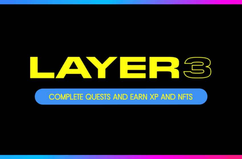  LAYER 3 Quests: Complete and Earn XP and NFTs (Airdrop Possible)